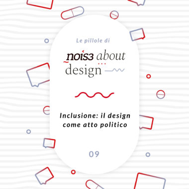 Pillola 09 - Inclusione: il design come atto politico