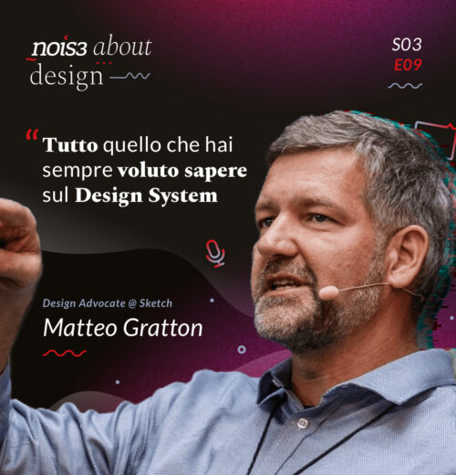 S03E09 - Matteo Gratton - Tutto quello che hai sempre voluto sapere sul Design System